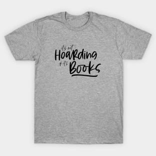 It's not hoarding if it's books T-Shirt